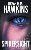Spidersight - Tirzah M M Hawkins - cover