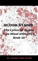 Blood Stains: The Lyrics Of Jaysen True Blood 2000-2011, Book 15