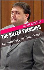 The Killer Preacher An Anthology of True Crime