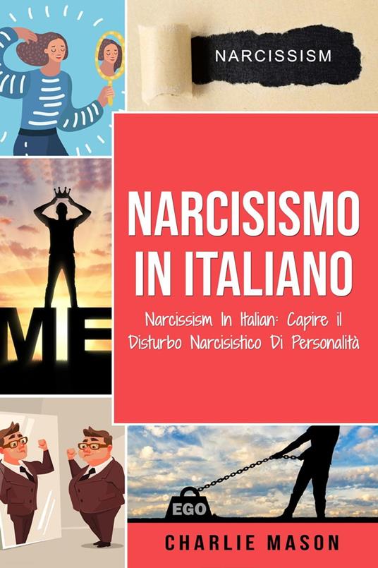 Narcisismo In italiano/ Narcissism In Italian: Capire il Disturbo Narcisistico Di Personalità - Charlie Mason - ebook