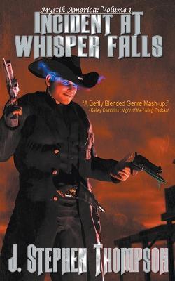 Incident at Whisper Falls - J Stephen Thompson - cover