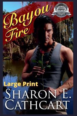 Bayou Fire (Large Print Edition) - Sharon E Cathcart - cover