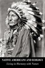 Native Americans and Ecology Living in Harmony with Nature
