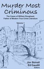 Murder Most Criminous: The Cases of William Roughead, Father of Modern True Crime Literature