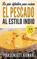 La guía definitiva para cocinar el pescado al estilo indio