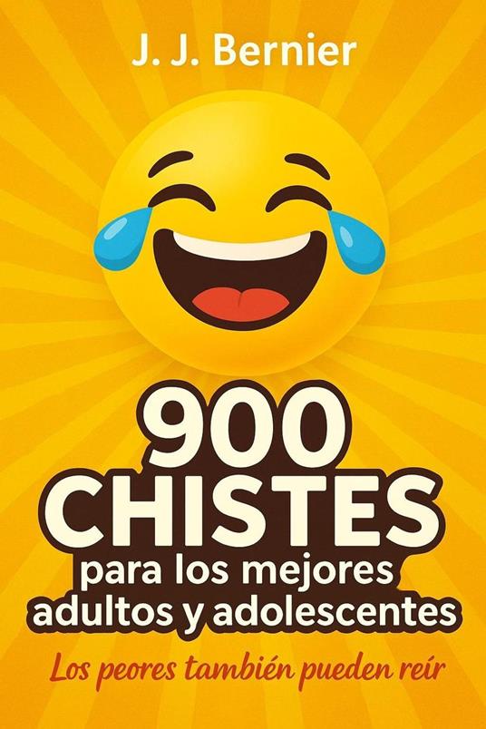 900 chistes para los mejores adultos y adolescentes (los peores también pueden reír)