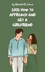 1001 How To Approach And Get A Girlfriend