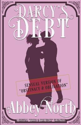 Darcy's Debt: A Sensual Pride & Prejudice Variation - Abbey North - cover