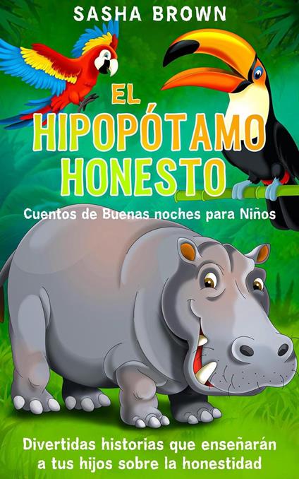 El hipopótamo honesto cuentos de buenas noches para niños - Sasha Brown - ebook