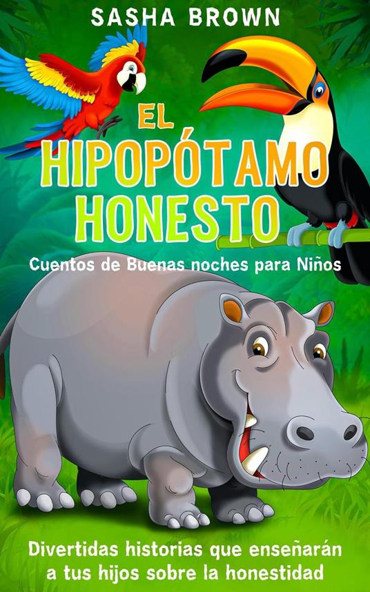 El hipopótamo honesto cuentos de buenas noches para niños - Sasha Brown - ebook