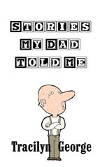 Stories My Dad Told Me