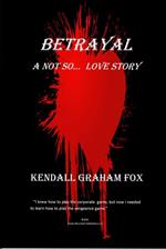 Betrayal. A Not So... Love Story.