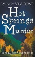 Hot Springs Murder - Wendy Meadows - cover