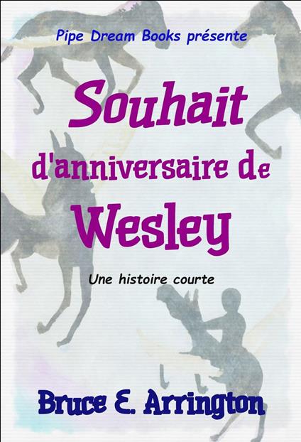 Souhait d'anniversaire de Wesley - Bruce E Arrington - ebook