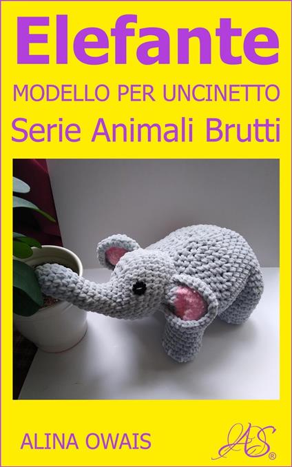 Elefante Modello per Uncinetto - Alina Owais - ebook