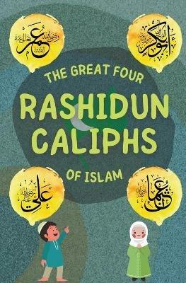 The Great Four Rashidun Caliphs of Islam - Kids Islamic Books - cover