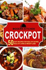 Crockpot: 50 Easy Recipes for Healthy Eating, Healthy Living & Weight Loss