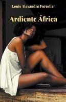 Ardiente Africa - Louis Alexandre Forestier - cover