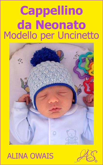 Cappellino da Neonato Modello per Uncinetto - Alina Owais - ebook