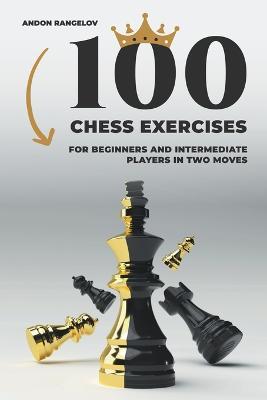 100 Chess Exercises for Beginners and Intermediate Players in Two Moves - Andon Rangelov - cover