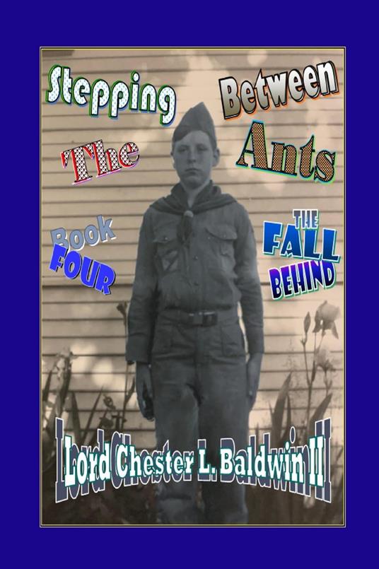 Stepping Between The Ants - Book FOUR: The Fall Behind