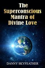 The Superconscious Mantra of Divine Love