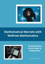 Mathematical Marvels with Wolfram Mathematica