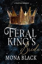 The Feral King's Bride: A Fairytale Romance