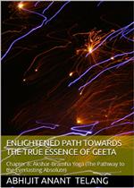 Enlightened Path Towards the True Essence of Geeta- Chapter 8