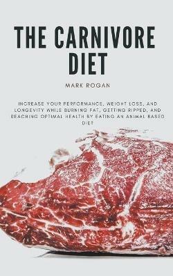The Ultimate Guide To The Carnivore Diet - Mark Rogan - cover