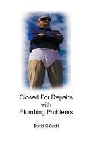 Closed For Repairs with Plumbing Problems - David G Scott - cover