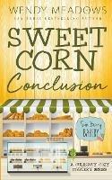 Sweet Corn Conclusion - Wendy Meadows - cover