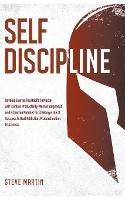 Self Discipline: Develop Everlasting Habits to Master Self-Control, Productivity, Mental Toughness, and a Spartan Mindset for Creating a Life of Success to Beat Addiction, Procrastination, & Laziness - Steve Martin - cover