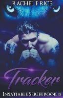 Insatiable: Tracker #8 - Rachel E Rice - cover