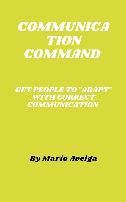 Communication Command & Get People to "Adapt" With Correct Communication