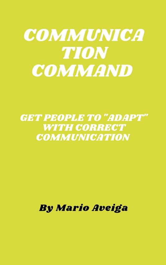 Communication Command & Get People to "Adapt" With Correct Communication