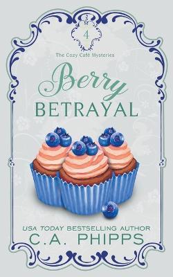 Berry Betrayal - C a Phipps - cover