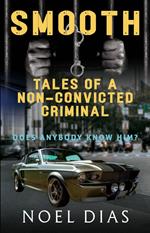Smooth: Tales of A Non-Convicted Criminal