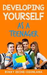 Developing Yourself as a Teenager