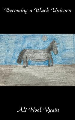 Becoming a Black Unicorn - Ali Noel Vyain - cover