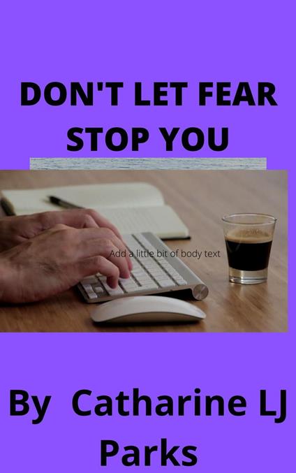 Don't let Fear Stop You