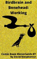 Birdbrain and Bonehead: Working
