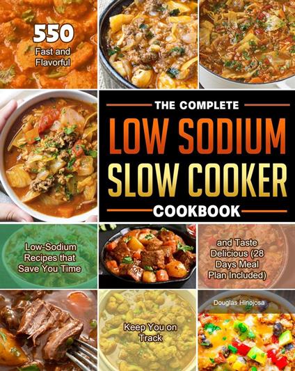 The Complete Low Sodium Slow Cooker Cookbook