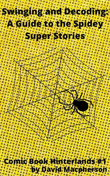 Swinging and Decoding: A Guide to the Spidey Super Stories