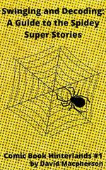 Swinging and Decoding: A Guide to the Spidey Super Stories