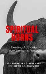 Spiritual Horns: Exerting Authority Over Demonic Forces