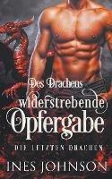 Des Drachens widerstrebende Opfergabe - Ines Johnson - cover