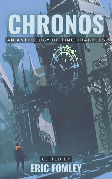 Chronos: An Anthology of Time Drabbles
