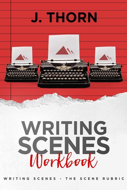Three Story Method Workbook: Writing Scenes