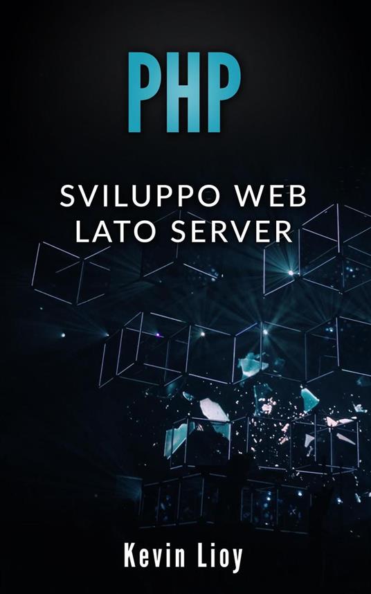 PHP: Sviluppo Web Lato Server - Kevin Lioy - ebook